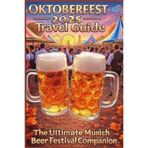 Roamswell, Ola OKTOBERFEST 2025 Travel Guide: The Ultimate Munich Beer Festival Companion Best Tips, Events, Costumes, Food & Insider Secrets for September 20 to October 5, 2025 Roamswell, Ola OKTOBERFEST 2025 Travel Guide: The Ultimate Munich Beer Festival Companion Best Tips, Events, Costumes, Food & Insider Secrets for September 20 to October 5, 2025