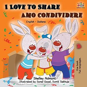 Admont, Shelley I Love to Share Amo Condividere: English Italian Bilingual Book (English Italian Bilingual Collection) Admont, Shelley I Love to Share Amo Condividere: English Italian Bilingual Book (English Italian Bilingual Collection)