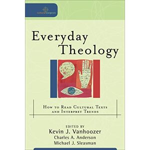Everyday Theology: How to Read Cultural Texts and Interpret Trends (Cultural Exegesis) Everyday Theology: How to Read Cultural Texts and Interpret Trends (Cultural Exegesis)