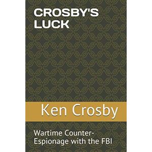 West, Nigel Crosby's Luck: An FBI Special Agent in latin America West, Nigel Crosby's Luck: An FBI Special Agent in latin America