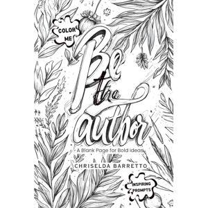 Barretto, Chriselda Be The Author: A Blank Page for Bold Ideas. A guided creative writing journal for young storytellers. The perfect screen-free activity for curious ... home-school, or personal creativity. Barretto, Chriselda Be The Author: A Blank Page for Bold Ideas. A guided creative writing journal for young storytellers. The perfect screen-free activity for curious ... home-school, or personal creativity.