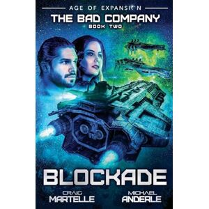 Martelle, Craig Blockade: Age of Expansion A Kurtherian Gambit Series: The Bad Company Book 2 Martelle, Craig Blockade: Age of Expansion A Kurtherian Gambit Series: The Bad Company Book 2