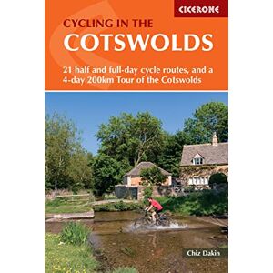 Dakin, Chiz Cycling in the Cotswolds: 21 half and full-day cycle routes, and a 4-day 200km Tour of the Cotswolds (Cicerone Guides) Dakin, Chiz Cycling in the Cotswolds: 21 half and full-day cycle routes, and a 4-day 200km Tour of the Cotswolds (Cicerone Guides)