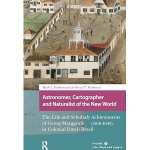 Zuidervaart, Huib Astronomer, Cartographer and Naturalist of the New World: The Life and Scholarly Achievements of Georg Marggrafe (1610-1643) in Colonial Dutch Brazil. ... Legacy (Studies in the History of Knowledge) Zuidervaart, Huib Astronomer, Cartographer and Naturalist of the New World: The Life and Scholarly Achievements of Georg Marggrafe (1610-1643) in Colonial Dutch Brazil. ... Legacy (Studies in the History of Knowledge)