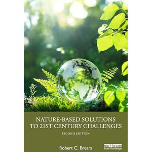 Brears, Robert C. Nature-Based Solutions to 21st Century Challenges Brears, Robert C. Nature-Based Solutions to 21st Century Challenges
