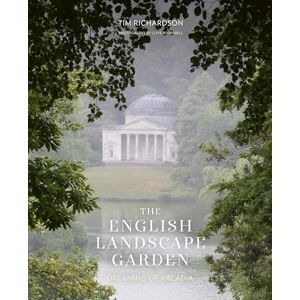 Richardson, Tim The English Landscape Garden: Dreaming of Arcadia Richardson, Tim The English Landscape Garden: Dreaming of Arcadia