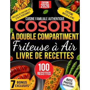 Krauter, Helena Cuisine Familiale Authentique COSORI à Double Compartiment – Livre de Recettes Friteuse à Air: Recettes A/B MATCH/SYNC Fiables et Faciles — Repas Sains et Gourmands, Prêts en 20 minutes, Sans Stress Krauter, Helena Cuisine Familiale Authentique COSORI à Double Compartiment – Livre de Recettes Friteuse à Air: Recettes A/B MATCH/SYNC Fiables et Faciles — Repas Sains et Gourmands, Prêts en 20 minutes, Sans Stress