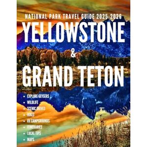 Atlas, Zenvay YELLOWSTONE & GRAND TETON NATIONAL PARKS TRAVEL GUIDE 2025–2026: Explore Geysers, Wildlife, Scenic Drives, and Hikes: RV Campgrounds, Itineraries, Local Tips, and Maps Atlas, Zenvay YELLOWSTONE & GRAND TETON NATIONAL PARKS TRAVEL GUIDE 2025–2026: Explore Geysers, Wildlife, Scenic Drives, and Hikes: RV Campgrounds, Itineraries, Local Tips, and Maps