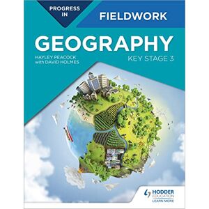 Peacock, Hayley Progress in Geography Fieldwork: Key Stage 3 Peacock, Hayley Progress in Geography Fieldwork: Key Stage 3