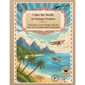 Studio, Travel Mood Color the World in Vintage Posters: More than 50 Travel Designs from the 1930s–1950s to Inspire, Relax, and Explore (Travel, Journeys & Escapes) Studio, Travel Mood Color the World in Vintage Posters: More than 50 Travel Designs from the 1930s–1950s to Inspire, Relax, and Explore (Travel, Journeys & Escapes)