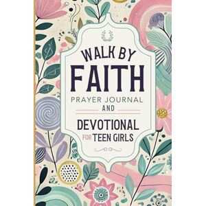 Sapphire Walk By Faith: Prayer Journal and Devotional for Teen Girls The Perfect Daily Christian Journal for Gratitude and Thankfulness for Tweens and Young Girls Sapphire Walk By Faith: Prayer Journal and Devotional for Teen Girls The Perfect Daily Christian Journal for Gratitude and Thankfulness for Tweens and Young Girls