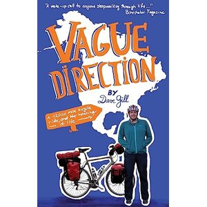 Gill, Dave Vague Direction: A 12,000 mile bicycle ride, and the meaning of life Gill, Dave Vague Direction: A 12,000 mile bicycle ride, and the meaning of life