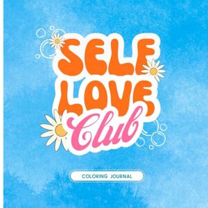 Press, Joyful Sprouts Self-Love Club Coloring Journal: Sky Bubble Press, Joyful Sprouts Self-Love Club Coloring Journal: Sky Bubble