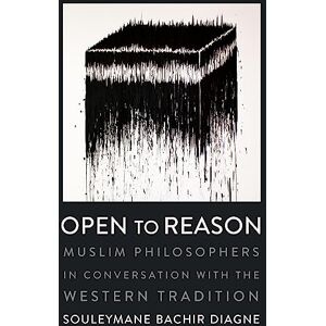 Columbia University Press Open to Reason: Muslim Philosophers in Conversation with the Western Tradition (Religion, Culture, and Public Life Book 34) Columbia University Press Open to Reason: Muslim Philosophers in Conversation with the Western Tradition (Religion, Culture, and Public Life Book 34)