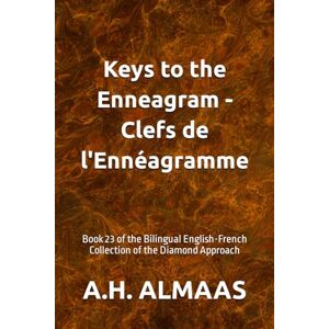 ALMAAS, A.H. Keys to the Enneagram Clefs de l'Ennéagramme: Book 23 of the Bilingual English-French Collection of the Diamond Approach: 12 ALMAAS, A.H. Keys to the Enneagram Clefs de l'Ennéagramme: Book 23 of the Bilingual English-French Collection of the Diamond Approach: 12