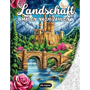 Joyner, Lila Landschaft Malen nach Zahlen: Spaßiges und entspannendes Ausmalbuch für Erwachsene – Achtsamkeit und Erholung mit Seen, Blumenwiesen, Bergen, Wasserfällen und vielem mehr Joyner, Lila Landschaft Malen nach Zahlen: Spaßiges und entspannendes Ausmalbuch für Erwachsene – Achtsamkeit und Erholung mit Seen, Blumenwiesen, Bergen, Wasserfällen und vielem mehr