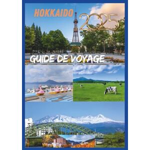 EMILY, CHARLOTTE HOKKAIDO GUIDE DE VOYAGE 2026: Dévoiler la dernière frontière de la beauté et de l'aventure du Japon EMILY, CHARLOTTE HOKKAIDO GUIDE DE VOYAGE 2026: Dévoiler la dernière frontière de la beauté et de l'aventure du Japon