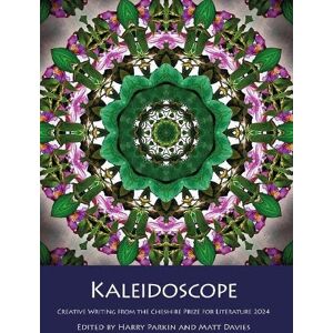 Creative Labs Kaleidoscope: Creative Writing from the Cheshire Prize for Literature 2024 Creative Labs Kaleidoscope: Creative Writing from the Cheshire Prize for Literature 2024