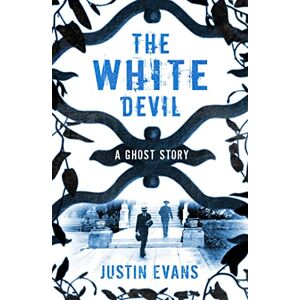 Evans, Justin The White Devil: 'An intelligent, bristling ghost story with a stunning sense of place', Gillian Flynn, author of Gone Girl Evans, Justin The White Devil: 'An intelligent, bristling ghost story with a stunning sense of place', Gillian Flynn, author of Gone Girl
