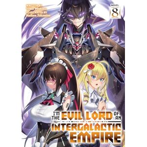 Mishima, Yomu I’m the Evil Lord of an Intergalactic Empire! (Light Novel) Vol. 8 Mishima, Yomu I’m the Evil Lord of an Intergalactic Empire! (Light Novel) Vol. 8
