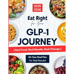 Vitala, Noble GLP-1 Diet Cookbook: Eat Right for Your GLP-1 Journey with Real Food, Real Results, Real Change. A Complete Cookbook with Easy, Science-Backed Recipes for Weight Loss, Energy, and Lasting Wellness Vitala, Noble GLP-1 Diet Cookbook: Eat Right for Your GLP-1 Journey with Real Food, Real Results, Real Change. A Complete Cookbook with Easy, Science-Backed Recipes for Weight Loss, Energy, and Lasting Wellness