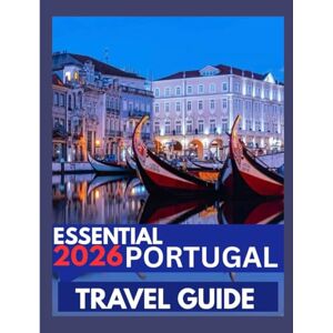Adventure, May ESSENCIAL PORTUGAL TRAVEL GUIDE 2026: Explore Vibrant Cities, Coastal Beauty, and Rich Culture in Iberia's Timeless Paradise. Adventure, May ESSENCIAL PORTUGAL TRAVEL GUIDE 2026: Explore Vibrant Cities, Coastal Beauty, and Rich Culture in Iberia's Timeless Paradise.