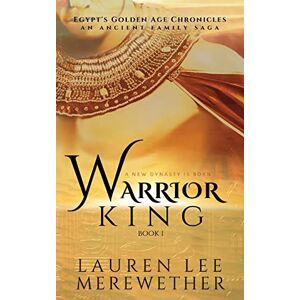Lee Warrior King: An Ancient Family Saga: A Novel: 1 (Egypt's Golden Age Chronicles) Lee Warrior King: An Ancient Family Saga: A Novel: 1 (Egypt's Golden Age Chronicles)