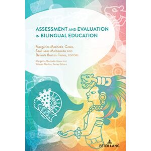 Peter Lang Inc., International Academic Publishers Assessment and Evaluation in Bilingual Education Peter Lang Inc., International Academic Publishers Assessment and Evaluation in Bilingual Education