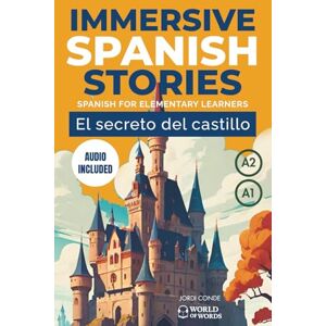 Conde, Jordi EL SECRETO DEL CASTILLO: A full-length Spanish novel (200 pages) with plenty of images and exercises for beginners. 24 chapters + full free audio. A1-A2 levels (World of Words Spanish) Conde, Jordi EL SECRETO DEL CASTILLO: A full-length Spanish novel (200 pages) with plenty of images and exercises for beginners. 24 chapters + full free audio. A1-A2 levels (World of Words Spanish)