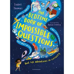 Thomas, Isabel The Bedtime Book of Impossible Questions: Solving children’s weird and wonderful questions with SCIENCE! Thomas, Isabel The Bedtime Book of Impossible Questions: Solving children’s weird and wonderful questions with SCIENCE!