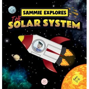 John, Samuel Sammie Explores the Solar System: Learn about the planets (Learn with Sammie's Adventures) John, Samuel Sammie Explores the Solar System: Learn about the planets (Learn with Sammie's Adventures)