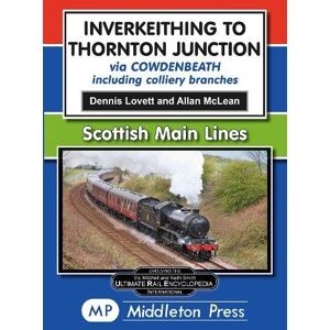 Lovett, Dennis Inverkeithing To Thornton Junction: Via Cowdenbeath (Scottish Mainlines) Lovett, Dennis Inverkeithing To Thornton Junction: Via Cowdenbeath (Scottish Mainlines)