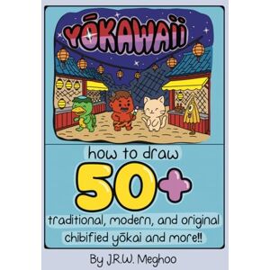 MeghooClassic, Modern, and Original Yōkai — Chibified! Step into the world of YŌKAWAII, where Japan’s mysterious spirits and fo, J.R.W. Yokawaii How to Draw 50+ Traditional, Modern, and Original Chibified Yokai and More: A Collection of Japanese Spirits, MeghooClassic, Modern, and Original Yōkai — Chibified! Step into the world of YŌKAWAII, where Japan’s mysterious spirits and fo, J.R.W. Yokawaii How to Draw 50+ Traditional, Modern, and Original Chibified Yokai and More: A Collection of Japanese Spirits,