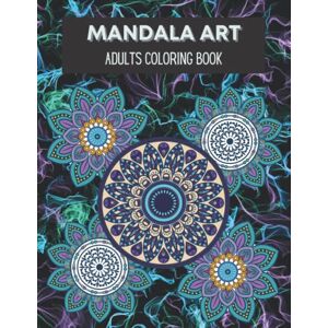 Arts, Mellonia Mandala Art: Adults Coloring Book With Beautiful Mandala Patterns for Adults Relaxation, Meditation and Stress Relief Unique & Perfect Coloring Pages Arts, Mellonia Mandala Art: Adults Coloring Book With Beautiful Mandala Patterns for Adults Relaxation, Meditation and Stress Relief Unique & Perfect Coloring Pages