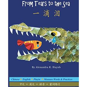 Huynh, Alexandra K 一滴泪 From Tears to the Sea (A Bilingual Simplified Chinese and English Book with Pinyin, Award-Winning Rhyming Poetry for Children Kids Babies) Huynh, Alexandra K 一滴泪 From Tears to the Sea (A Bilingual Simplified Chinese and English Book with Pinyin, Award-Winning Rhyming Poetry for Children Kids Babies)