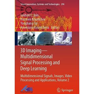 3D Imaging―Multidimensional Signal Processing and Deep Learning: Multidimensional Signals, Images, Video Processing and Applications, Volume 2: 298 (Smart Innovation, Systems and Technologies, 298) 3D Imaging―Multidimensional Signal Processing and Deep Learning: Multidimensional Signals, Images, Video Processing and Applications, Volume 2: 298 (Smart Innovation, Systems and Technologies, 298)