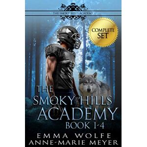 Wolfe, Emma The Smoky Hills Academy: Book 1-4: A Sweet Shifter Romance Wolfe, Emma The Smoky Hills Academy: Book 1-4: A Sweet Shifter Romance