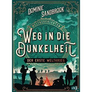 Sandbrook, Dominic Weltgeschichte(n) Weg in die Dunkelheit. Der Erste Weltkrieg: Packendes Geschichtswissen für Kinder ab 10 Jahren Sandbrook, Dominic Weltgeschichte(n) Weg in die Dunkelheit. Der Erste Weltkrieg: Packendes Geschichtswissen für Kinder ab 10 Jahren
