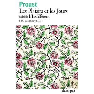 Proust, Marcel Les plaisirs et les jours, suivi de L'indifferent et autres textes: A38760 (Fiction, Poetry & Drama) Proust, Marcel Les plaisirs et les jours, suivi de L'indifferent et autres textes: A38760 (Fiction, Poetry & Drama)