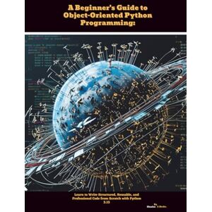 J. Drake., Charles A Beginner's Guide to Object-Oriented Python Programming: Learn to Write Structured, Reusable, and Professional Code from Scratch with Python 3.13 J. Drake., Charles A Beginner's Guide to Object-Oriented Python Programming: Learn to Write Structured, Reusable, and Professional Code from Scratch with Python 3.13