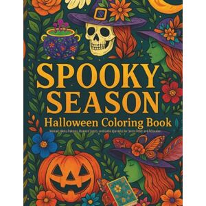 Rose, Meg Spooky Season: Halloween Coloring Book: Intricate Witchy Patterns, Haunted Scenes, and Gothic Mandalas for Stress Relief and Relaxation Rose, Meg Spooky Season: Halloween Coloring Book: Intricate Witchy Patterns, Haunted Scenes, and Gothic Mandalas for Stress Relief and Relaxation