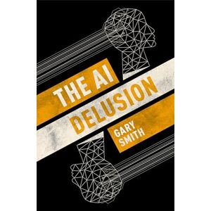 Smith, Gary The AI Delusion Smith, Gary The AI Delusion