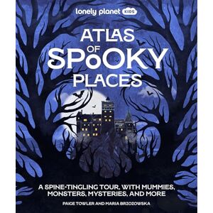 Lonely Planet Kids Atlas of Spooky Places Lonely Planet Kids Atlas of Spooky Places