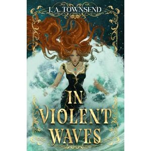 Townsend, J.A. In Violent Waves (Tidal Tithe Trilogy) Townsend, J.A. In Violent Waves (Tidal Tithe Trilogy)