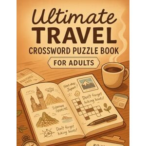 Crosswords Press, Rebecca Ultimate Travel Crossword Puzzle Book for Adults: 50 World Capitals, National Parks, Landmark & Geography Brain Games: Explore the world one clue at a ... festivals, wildlife & hidden travel gems Crosswords Press, Rebecca Ultimate Travel Crossword Puzzle Book for Adults: 50 World Capitals, National Parks, Landmark & Geography Brain Games: Explore the world one clue at a ... festivals, wildlife & hidden travel gems