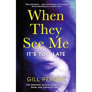 Perdue, Gill When They See Me: The gripping second novel in the Shaw and Darmody series Perdue, Gill When They See Me: The gripping second novel in the Shaw and Darmody series