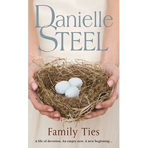 Steel, Danielle Family Ties: A compelling story of love and family from the billion copy bestseller Steel, Danielle Family Ties: A compelling story of love and family from the billion copy bestseller