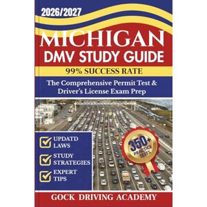 ACADEMY, GOCK DRIVING MICHIGAN DMV STUDY GUIDE: The Comprehensive Permit Test & Driver’s License Exam Prep with 350+ Questions and Answers, Updated Laws, and Study Strategies for 99% Success rate (Test-Ready Series) ACADEMY, GOCK DRIVING MICHIGAN DMV STUDY GUIDE: The Comprehensive Permit Test & Driver’s License Exam Prep with 350+ Questions and Answers, Updated Laws, and Study Strategies for 99% Success rate (Test-Ready Series)