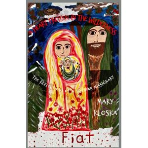 Kloska, Dr. Mary Elizabeth A Heart Frozen in the Wilderness (full color version!): The Reflections of a Siberian Missionary Kloska, Dr. Mary Elizabeth A Heart Frozen in the Wilderness (full color version!): The Reflections of a Siberian Missionary
