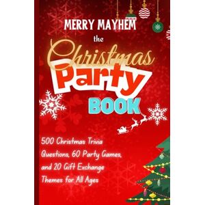 Pili, Arnel Benito Conde Merry Mayhem: The Christmas Party Book: 500 Christmas Trivia Questions, 60 Party Games, and 20 Gift Exchange Themes for All Ages Pili, Arnel Benito Conde Merry Mayhem: The Christmas Party Book: 500 Christmas Trivia Questions, 60 Party Games, and 20 Gift Exchange Themes for All Ages